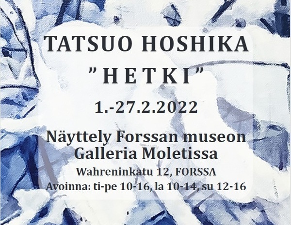 Tatsuo Hoshika: Hetki 1.-27.2.2022