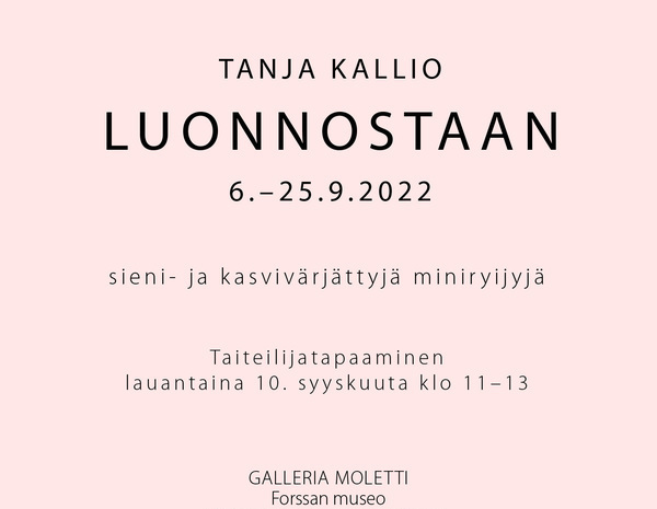Tanja Kallio: Luonnostaan - Taiteilijatapaaminen 10.8. klo 11-13